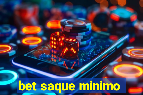 bet saque minimo